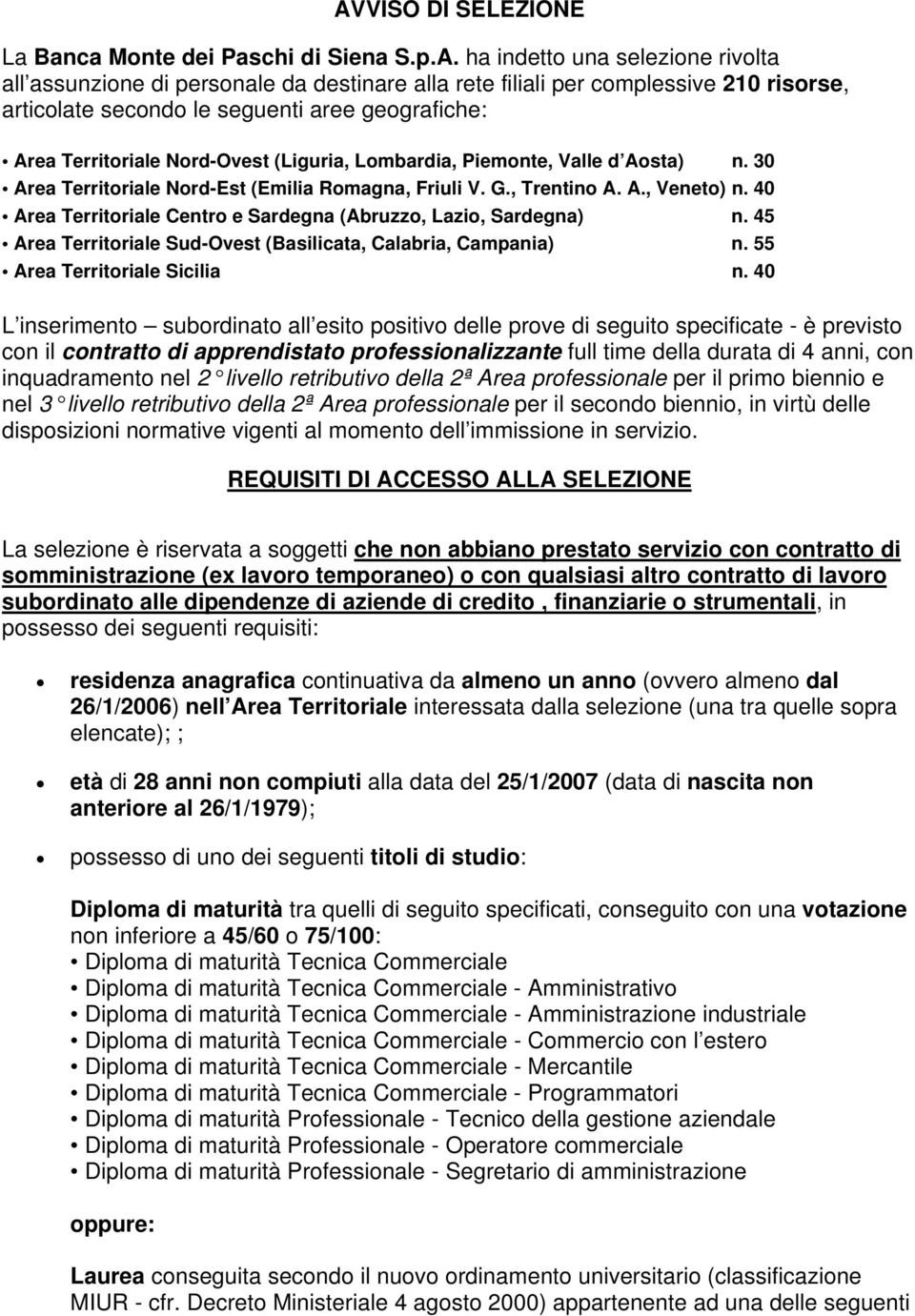 40 Area Territoriale Centro e Sardegna (Abruzzo, Lazio, Sardegna) n. 45 Area Territoriale Sud-Ovest (Basilicata, Calabria, Campania) n. 55 Area Territoriale Sicilia n.