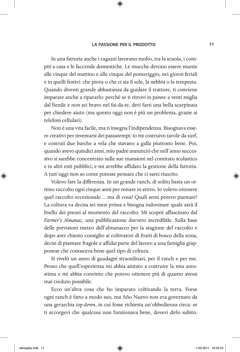 Quando diventi grande abbastanza da guidare il trattore, ti conviene imparare anche a ripararlo: perché se ti ritrovi in panne a venti miglia dal fienile e non sei bravo nel fai-da-te, devi farti una