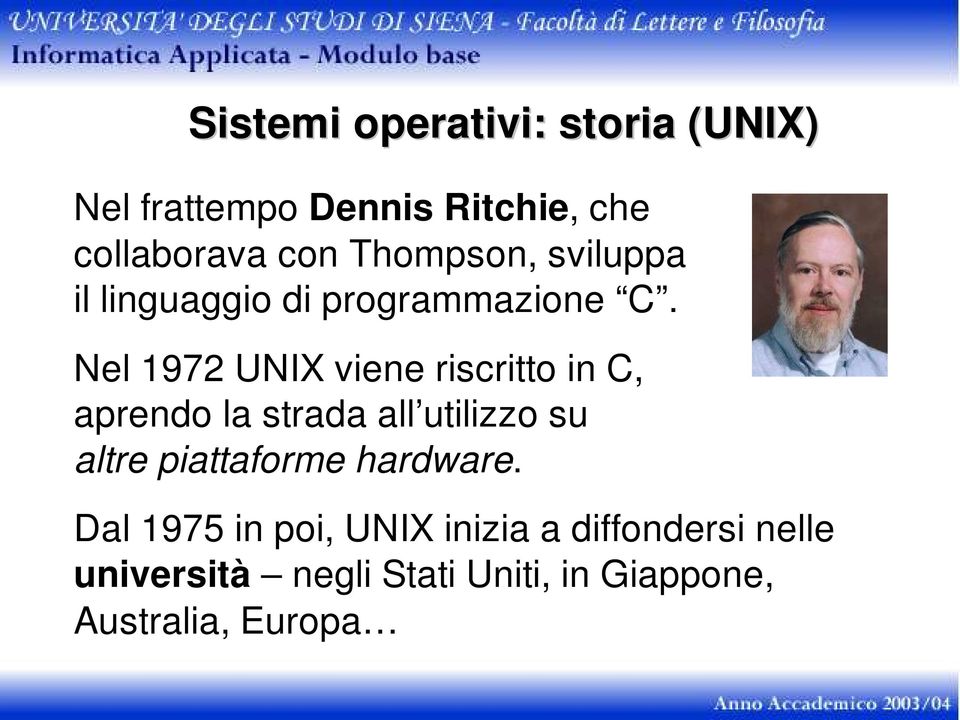 Nel 1972 UNIX viene riscritto in C, aprendo la strada all utilizzo su altre