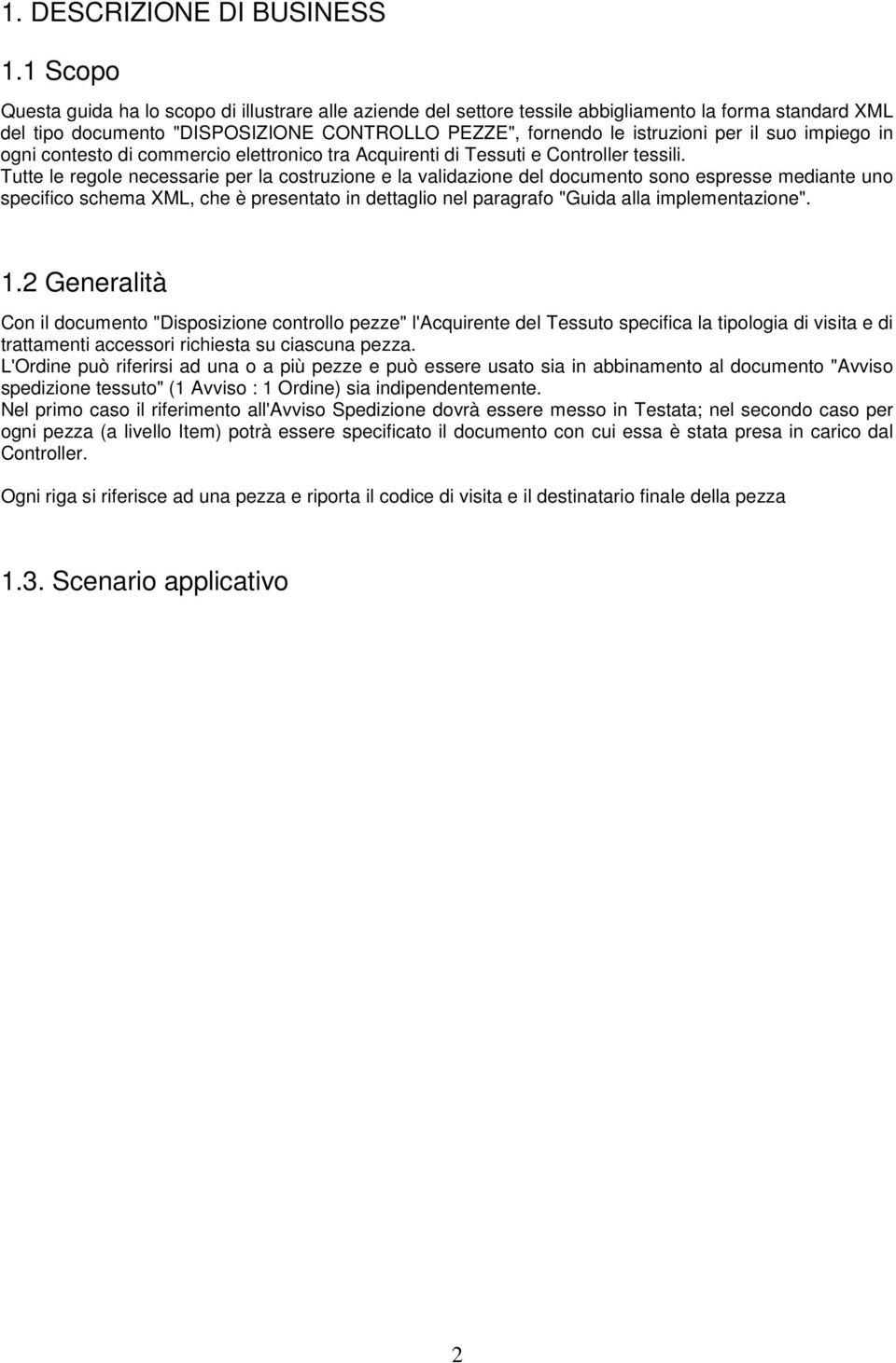 suo impiego in ogni contesto di commercio elettronico tra Acquirenti di Tessuti e Controller tessili.