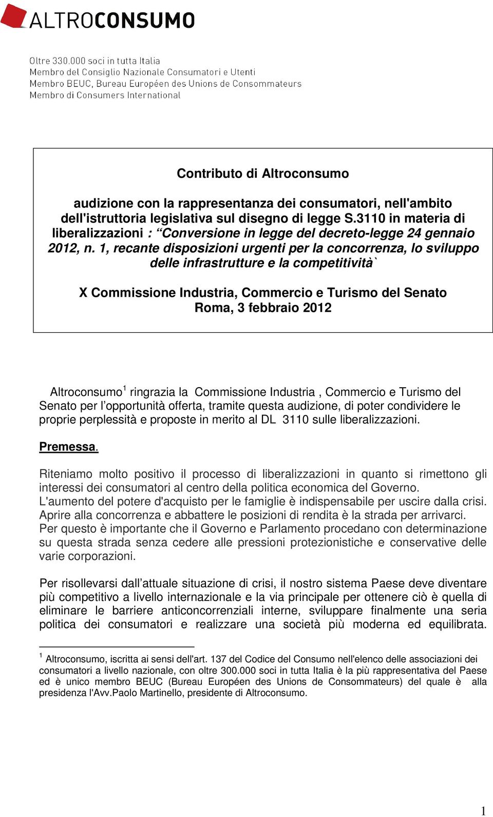 1, recante disposizioni urgenti per la concorrenza, lo sviluppo delle infrastrutture e la competitività` X Commissione Industria, Commercio e Turismo del Senato Roma, 3 febbraio 2012 Altroconsumo 1