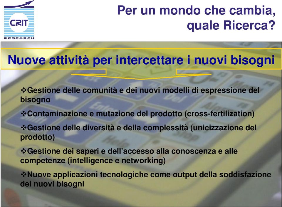 Contaminazione e mutazione del prodotto (cross-fertilization) Gestione delle diversità e della complessità