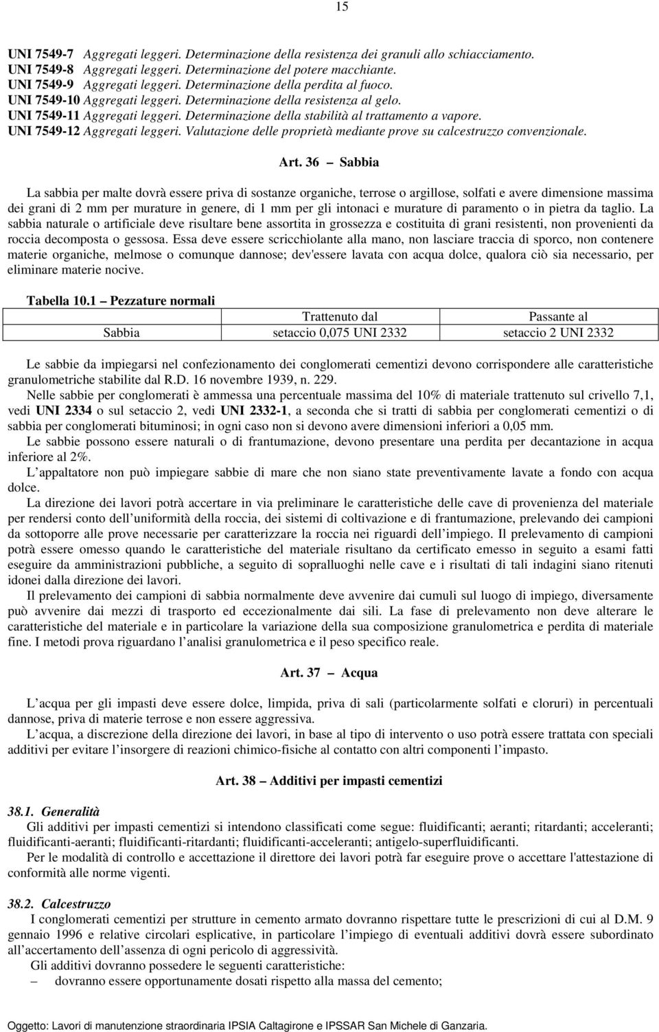 UNI 7549-12 Aggregati leggeri. Valutazione delle proprietà mediante prove su calcestruzzo convenzionale. Art.