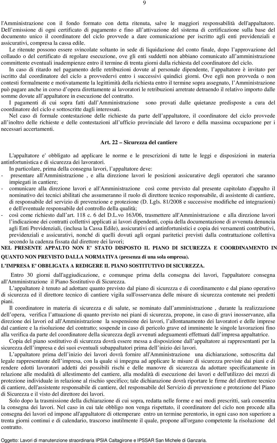 iscritto agli enti previdenziali e assicurativi, compresa la cassa edile.