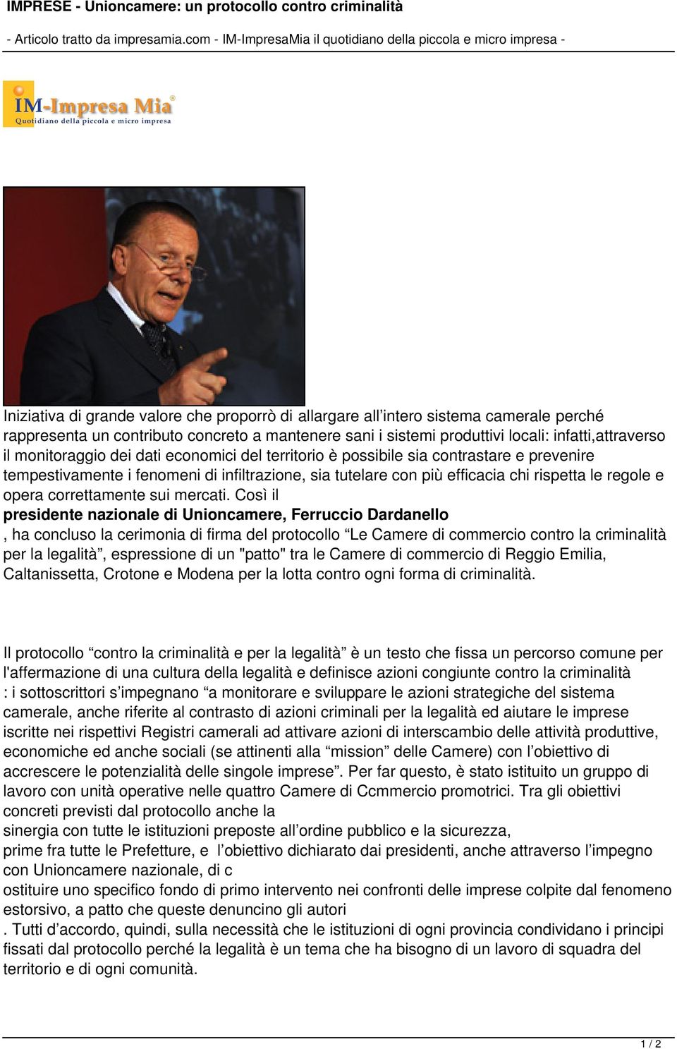 mantenere sani i sistemi produttivi locali: infatti,attraverso il monitoraggio dei dati economici del territorio è possibile sia contrastare e prevenire tempestivamente i fenomeni di infiltrazione,