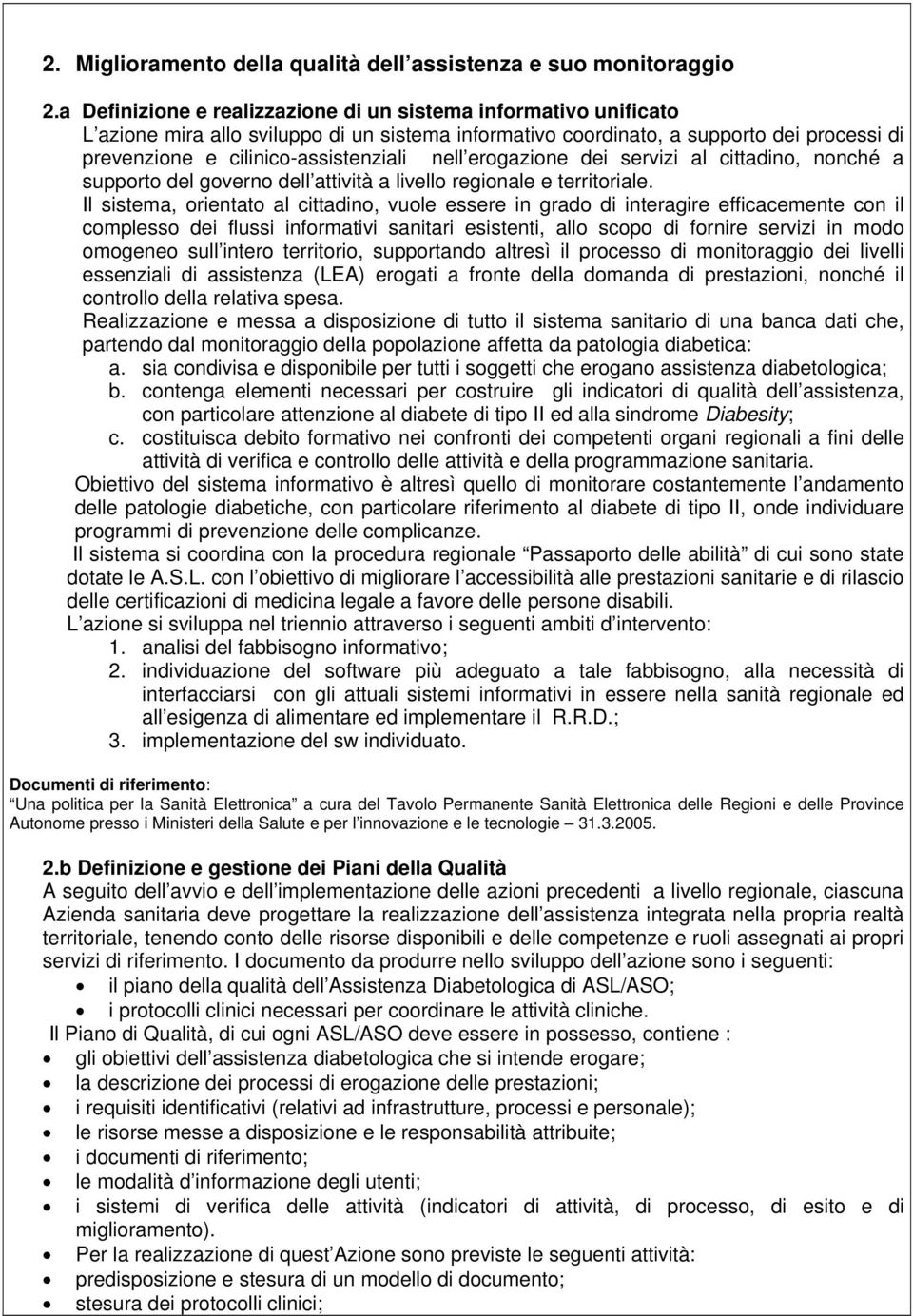 nell erogazione dei servizi al cittadino, nonché a supporto del governo dell attività a livello regionale e territoriale.