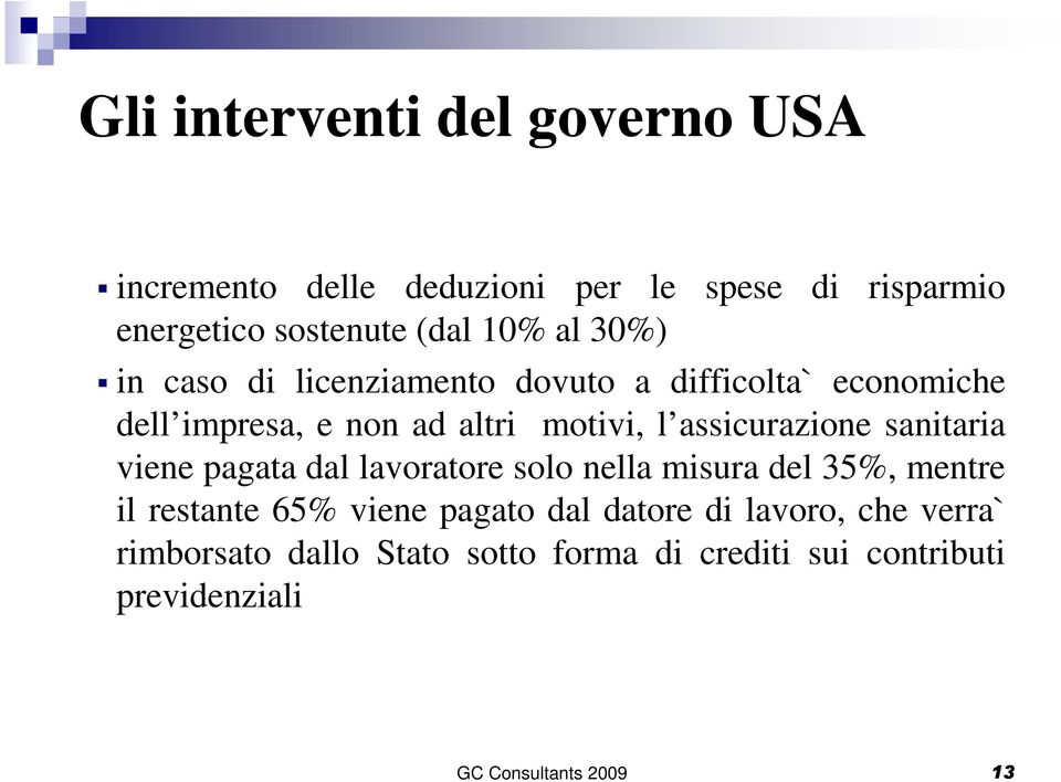 assicurazione sanitaria viene pagata dal lavoratore solo nella misura del 35%, mentre il restante 65% viene pagato