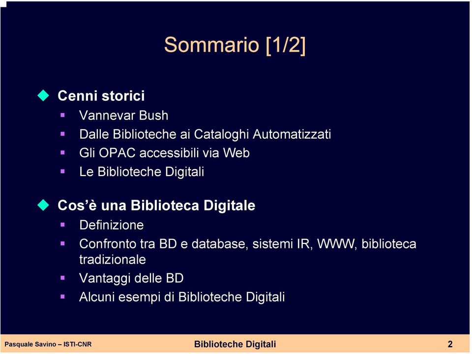 Biblioteca Digitale Definizione Confronto tra BD e database, sistemi IR, WWW,