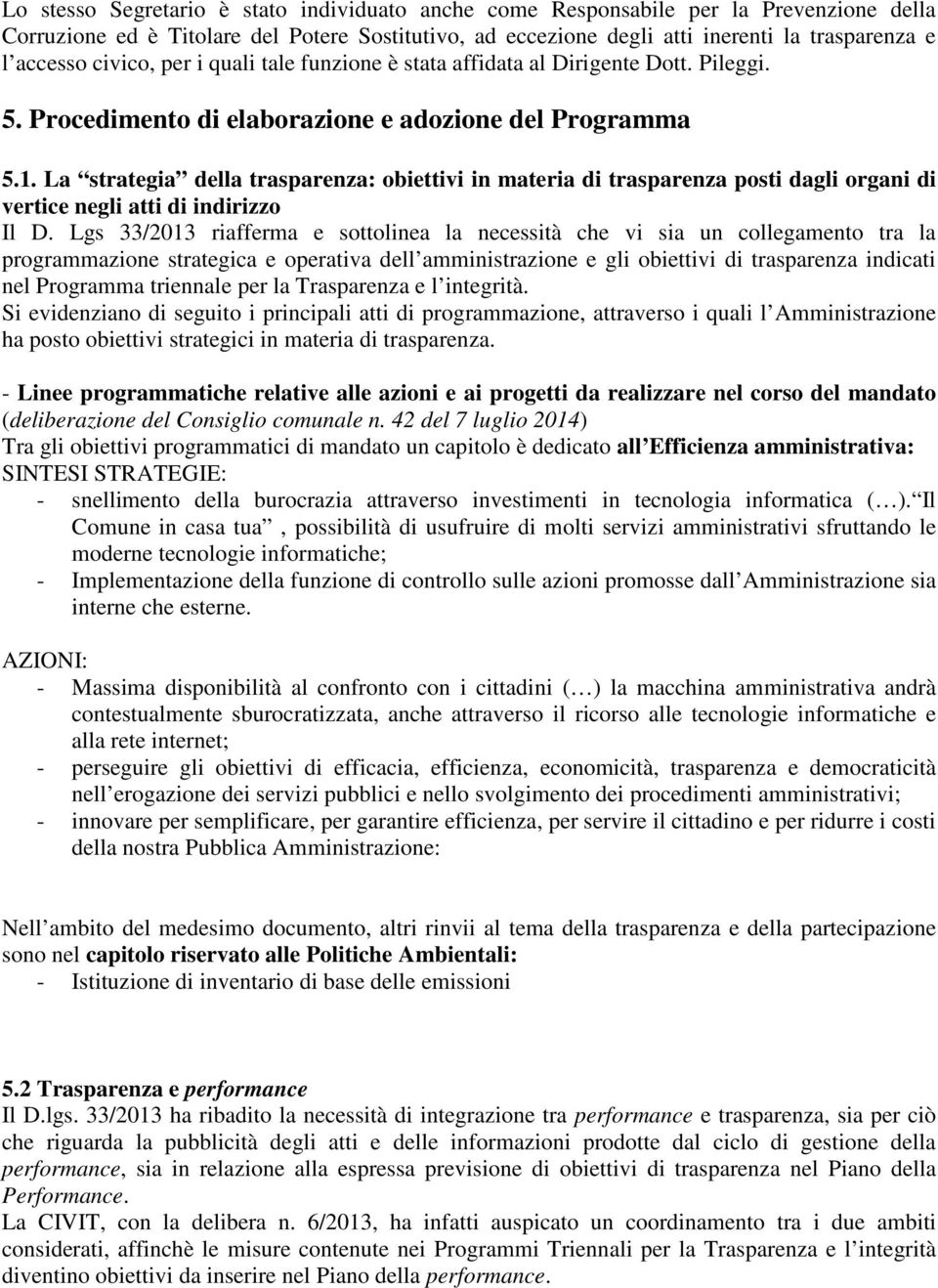 La strategia della trasparenza: obiettivi in materia di trasparenza posti dagli organi di vertice negli atti di indirizzo Il D.