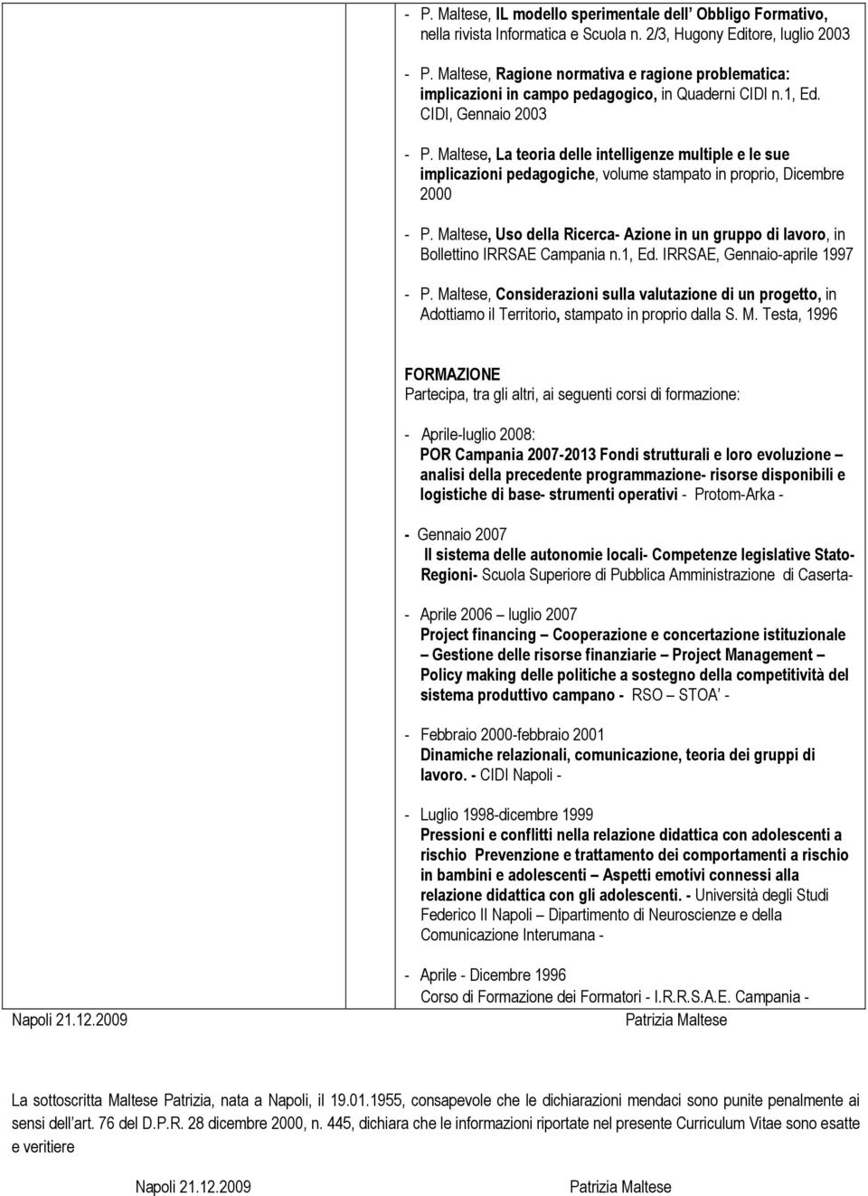 Maltese, La teoria delle intelligenze multiple e le sue implicazioni pedagogiche, volume stampato in proprio, Dicembre 2000 - P.