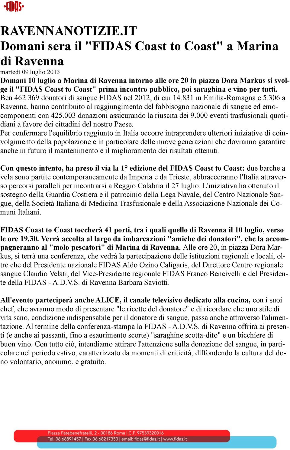 prima incontro pubblico, poi saraghina e vino per tutti. Ben 462.369 donatori di sangue FIDAS nel 2012, di cui 14.831 in Emilia-Romagna e 5.