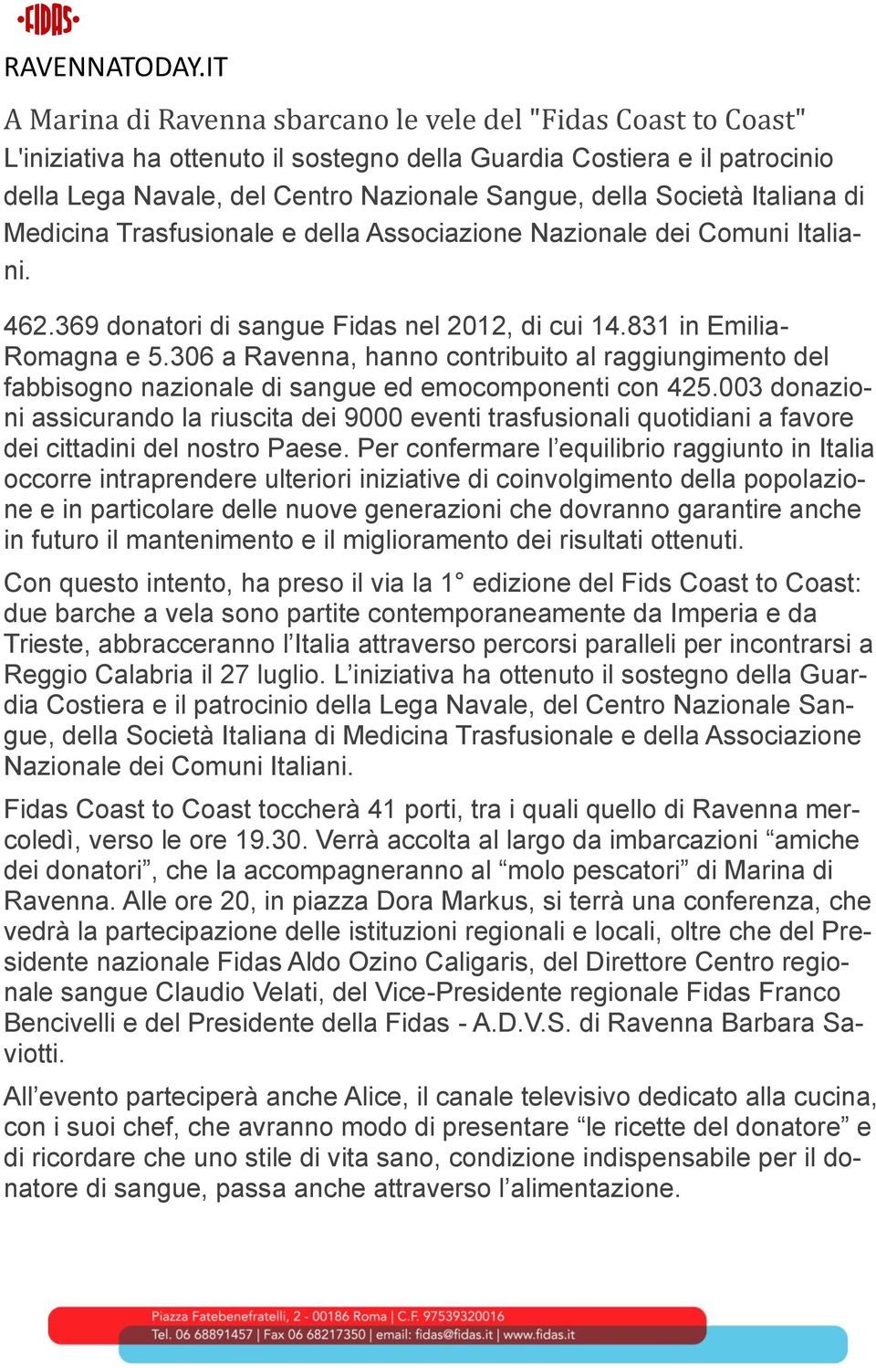 Società Italiana di Medicina Trasfusionale e della Associazione Nazionale dei Comuni Italiani. 462.369 donatori di sangue Fidas nel 2012, di cui 14.831 in Emilia- Romagna e 5.