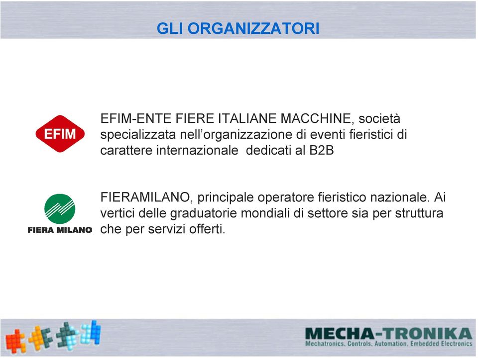 dedicati al B2B FIERAMILANO, principale operatore fieristico nazionale.