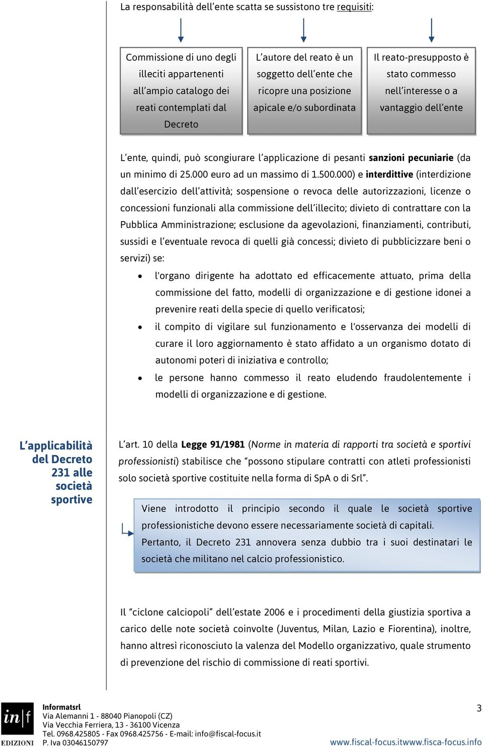 sanzioni pecuniarie (da un minimo di 25.000 euro ad un massimo di 1.500.