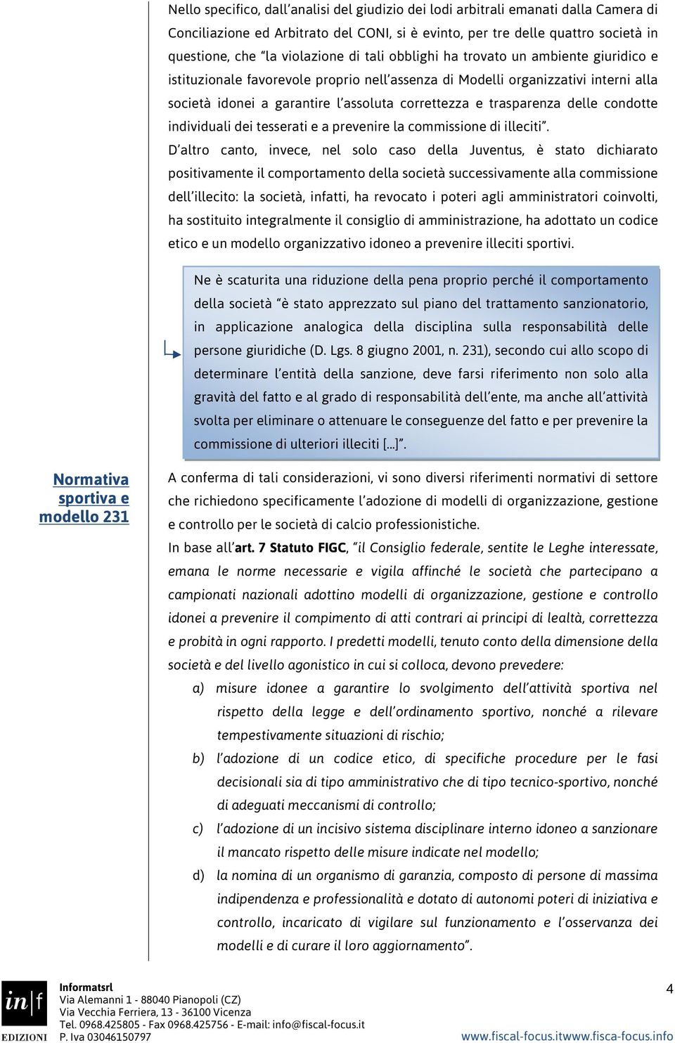 delle condotte individuali dei tesserati e a prevenire la commissione di illeciti.