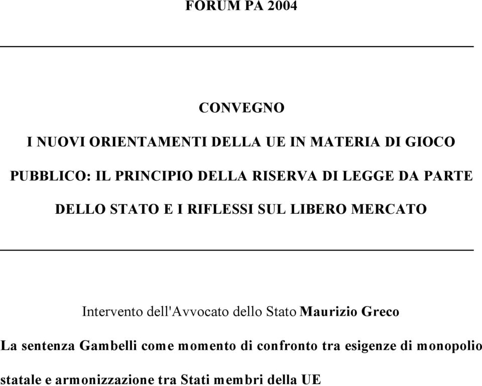 Intervento dell'avvocato dello Stato Maurizio Greco La sentenza Gambelli come momento