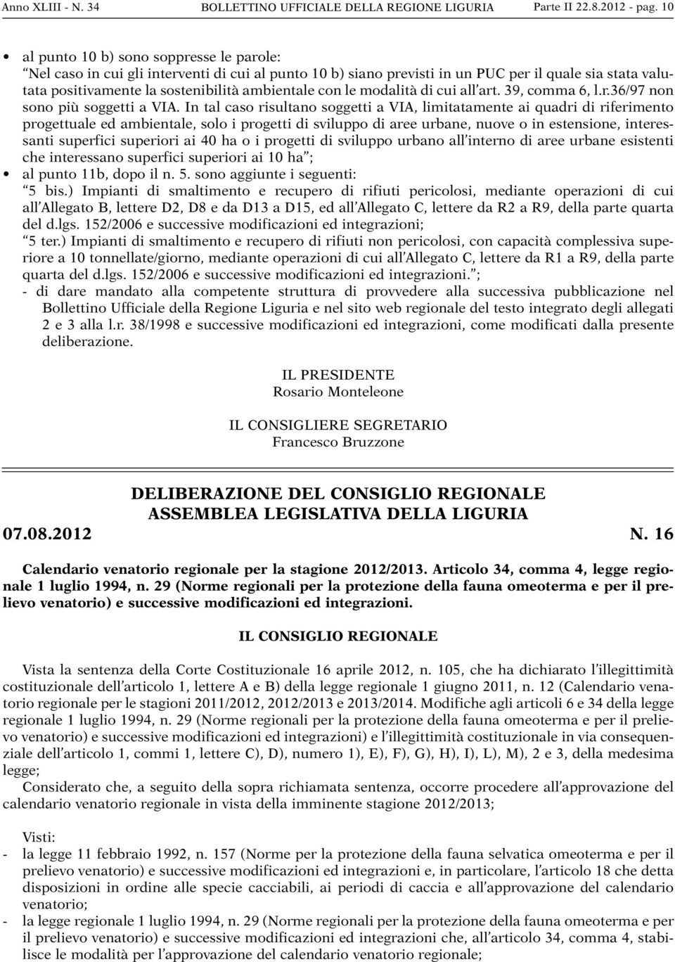 le modalità di cui all art. 39, comma 6, l.r.36/97 non sono più soggetti a VIA.