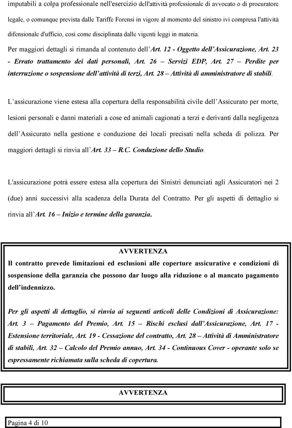 23 - Errato trattamento dei dati personali, Art. 26 Servizi EDP, Art. 27 Perdite per interruzione o sospensione dell attività di terzi, Art. 28 Attività di amministratore di stabili.