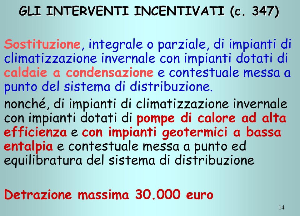 condensazione e contestuale messa a punto del sistema di distribuzione.