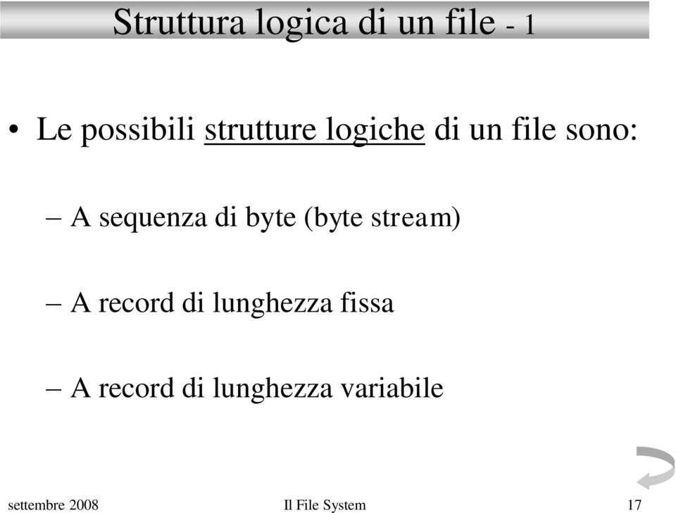 byte (byte stream) A record di lunghezza fissa A