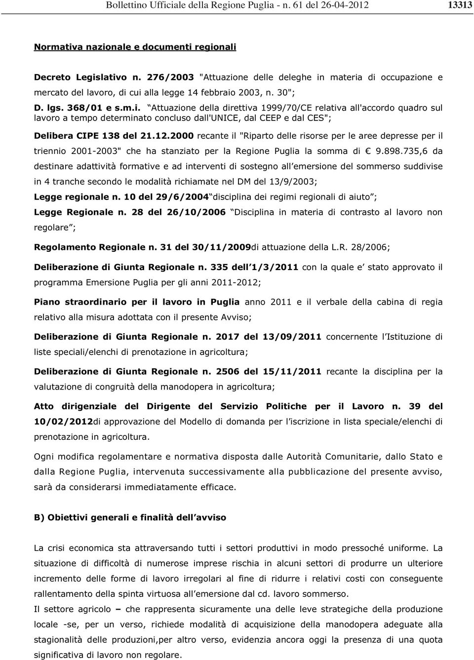 2000 recante il "Riparto delle risorse per le aree depresse per il triennio 2001-2003" che ha stanziato per la Regione Puglia la somma di 9.898.