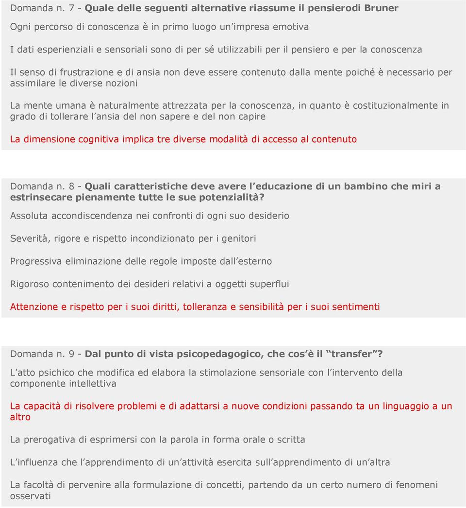 pensiero e per la conoscenza Il senso di frustrazione e di ansia non deve essere contenuto dalla mente poiché è necessario per assimilare le diverse nozioni La mente umana è naturalmente attrezzata