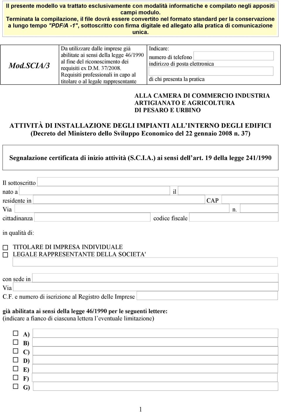 comunicazione unica. Mod.SCIA/3 Da utilizzare dalle imprese già abilitate ai sensi della legge 46/1990 al fine del riconoscimento dei requisiti ex D.M. 37/2008.