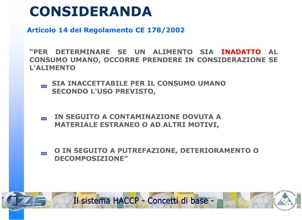 INACCETTABILE PER IL CONSUMO UMANO SECONDO L'USO PREVISTO, IN SEGUITO A CONTAMINAZIONE