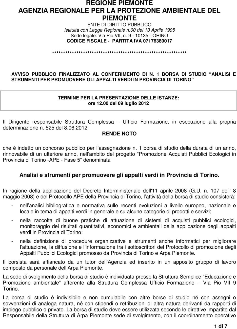 1 BORSA DI STUDIO ANALISI E STRUMENTI PER PROMUOVERE GLI APPALTI VERDI IN PROVINCIA DI TORINO TERMINE PER LA PRESENTAZIONE DELLE ISTANZE: ore 12.