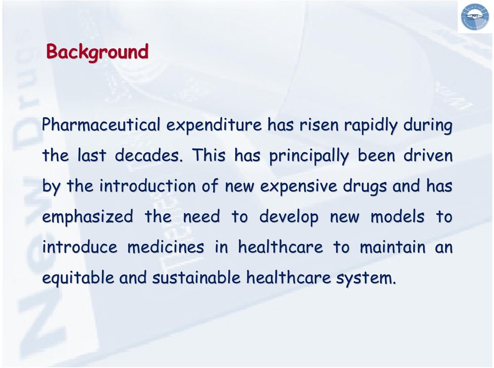 This has principally been driven by the introduction of new expensive drugs