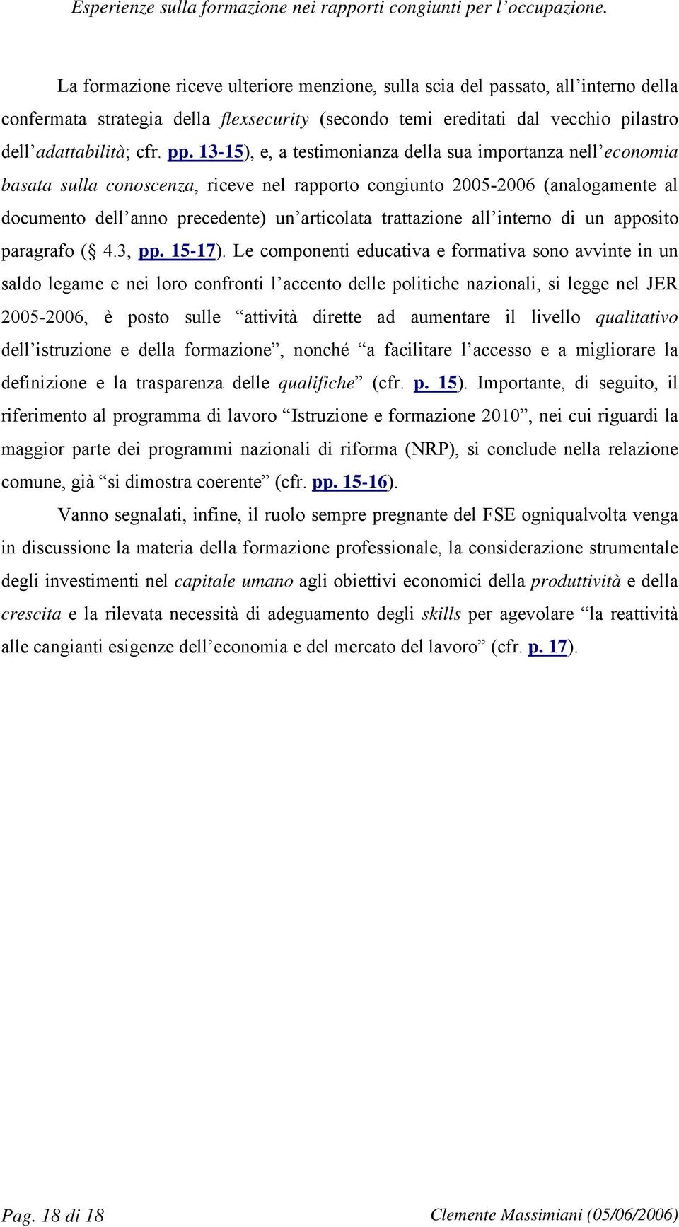 trattazione all interno di un apposito paragrafo ( 4.3, pp. 15-17).