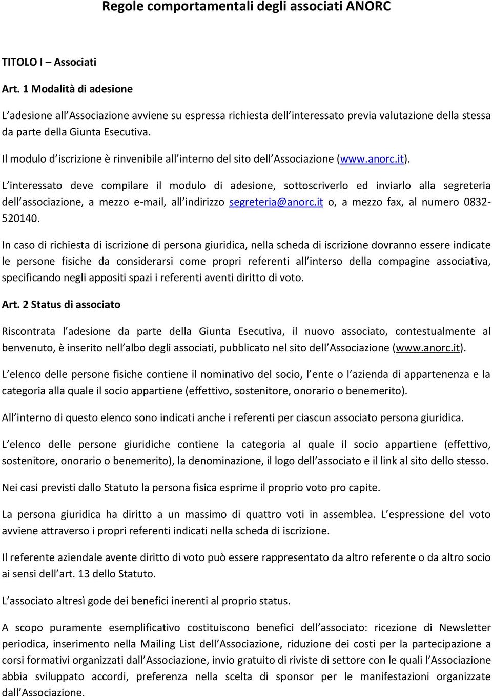 Il modulo d iscrizione è rinvenibile all interno del sito dell Associazione (www.anorc.it).