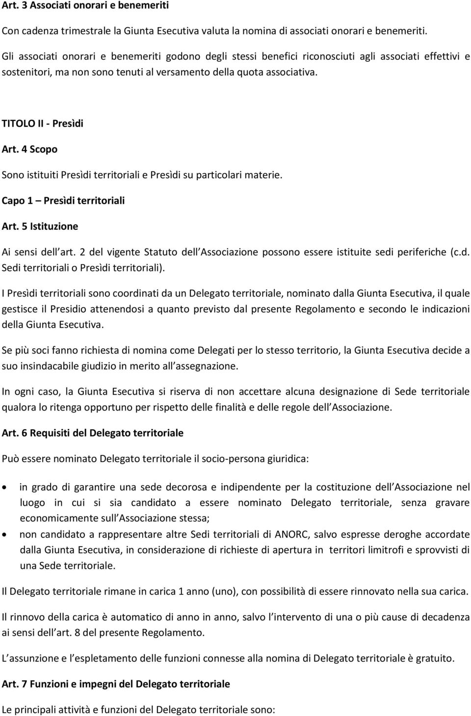 4 Scopo Sono istituiti Presìdi territoriali e Presìdi su particolari materie. Capo 1 Presìdi territoriali Art. 5 Istituzione Ai sensi dell art.