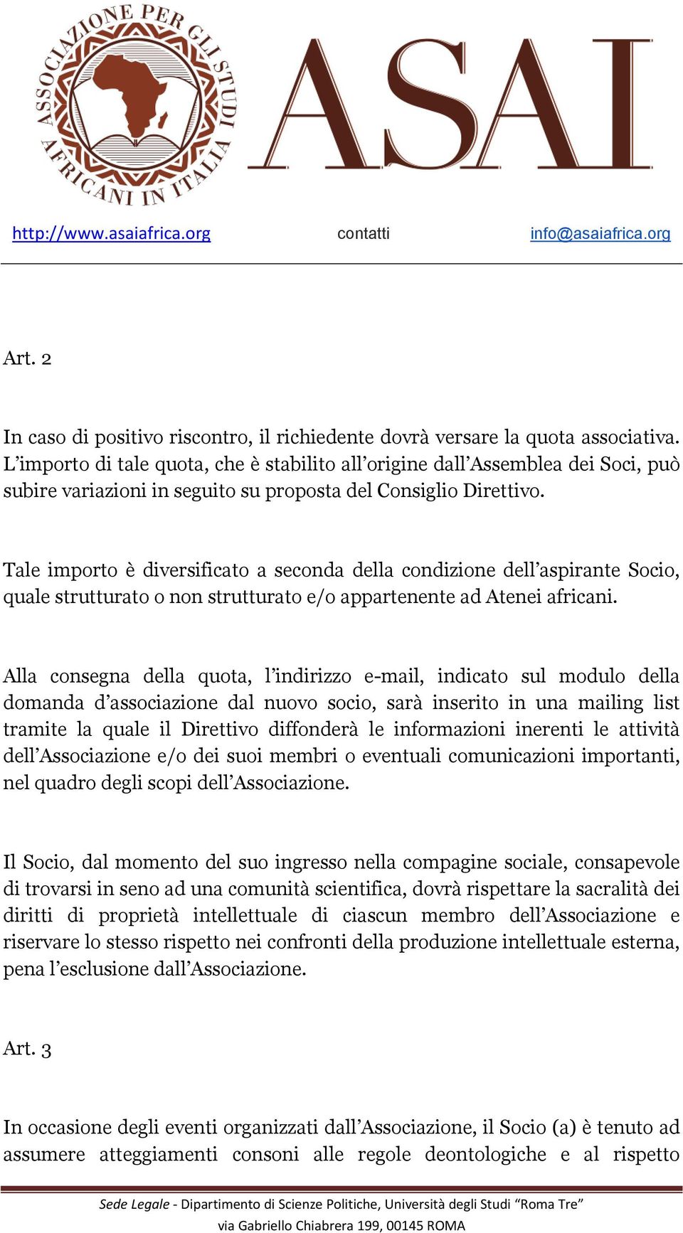 Tale importo è diversificato a seconda della condizione dell aspirante Socio, quale strutturato o non strutturato e/o appartenente ad Atenei africani.