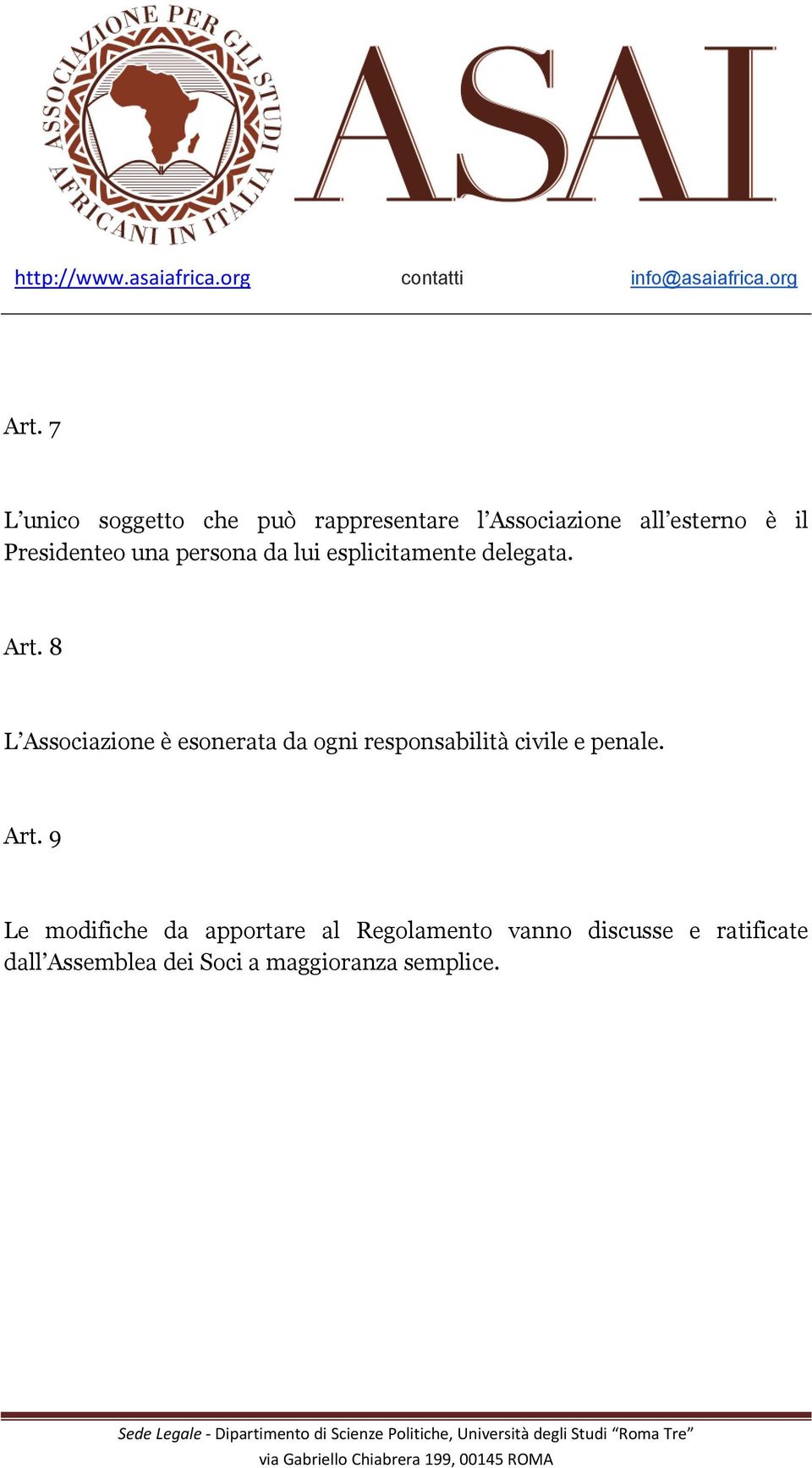 8 L Associazione è esonerata da ogni responsabilità civile e penale. Art.