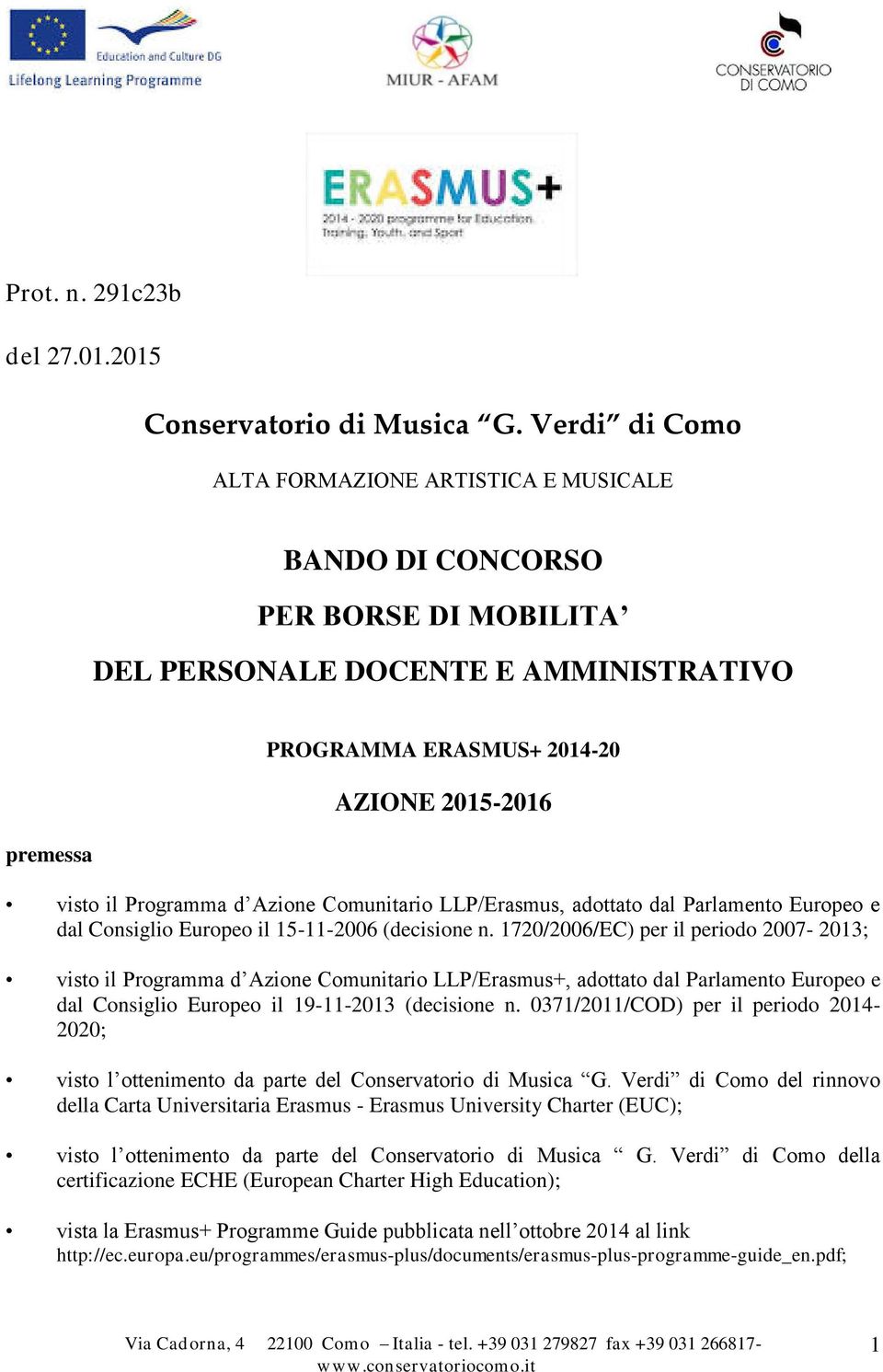 Programma d Azione Comunitario LLP/Erasmus, adottato dal Parlamento Europeo e dal Consiglio Europeo il 15-11-2006 (decisione n.