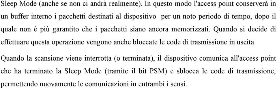 più garantito che i pacchetti siano ancora memorizzati.