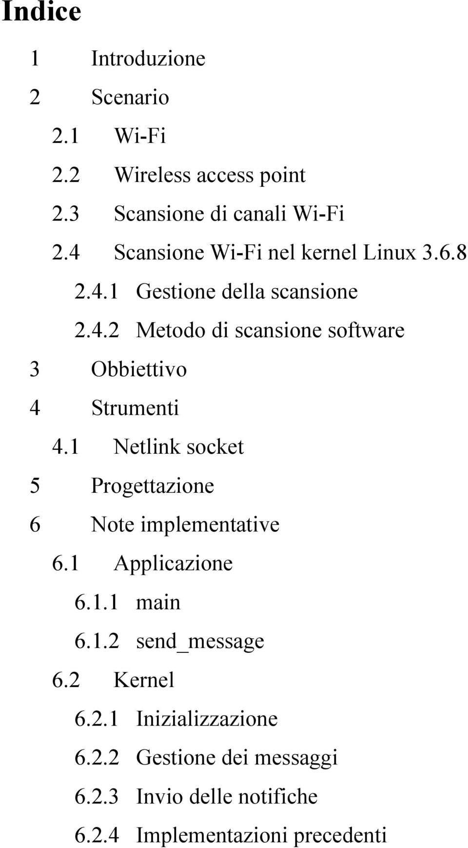 1 Netlink socket 5 Progettazione 6 Note implementative 6.1 Applicazione 6.1.1 main 6.1.2 send_message 6.2 Kernel 6.