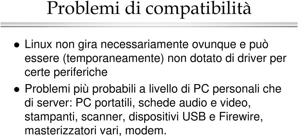 probabili a livello di PC personali che di server: PC portatili, schede audio