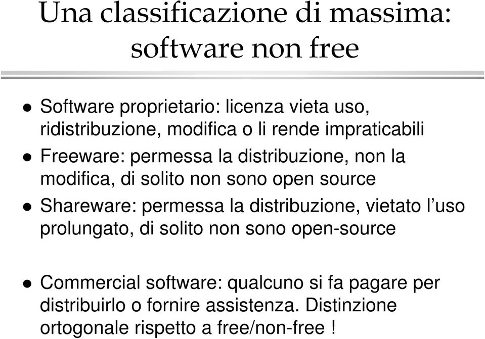 source Shareware: permessa la distribuzione, vietato l uso prolungato, di solito non sono open-source Commercial