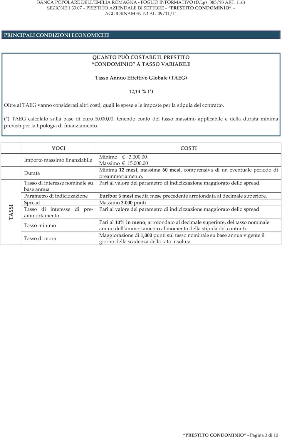 000,00, tenendo conto del tasso massimo applicabile e della durata minima previsti per la tipologia di finanziamento.