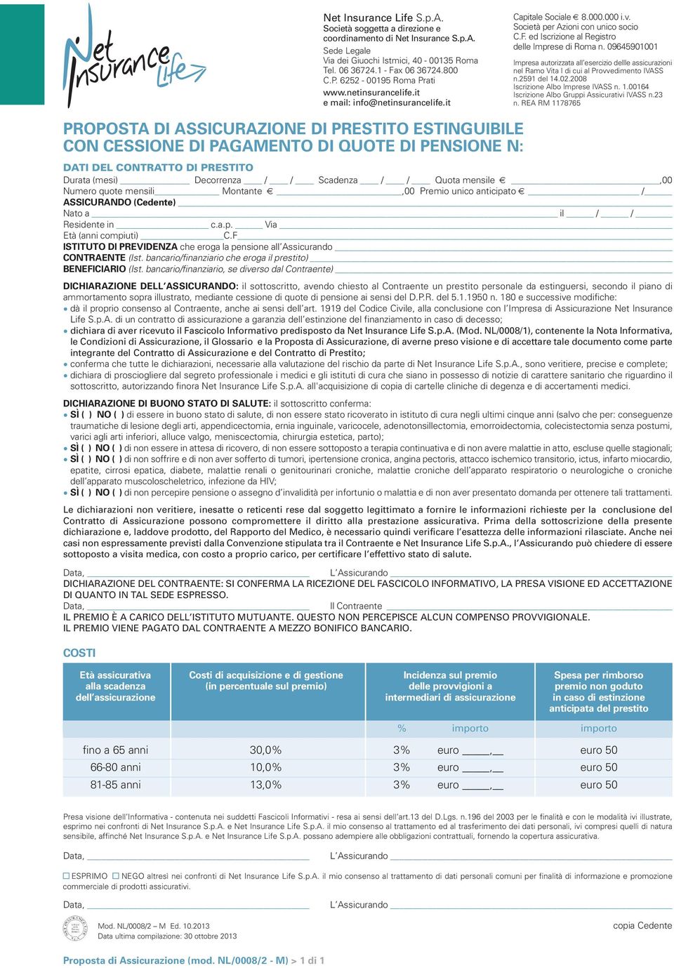 ed Iscrizione al Registro delle Imprese di Roma n. 09645901001 Impresa autorizzata all esercizio dellle assicurazioni nel Ramo Vita I di cui al Provvedimento IVASS n.2591 del 14.02.