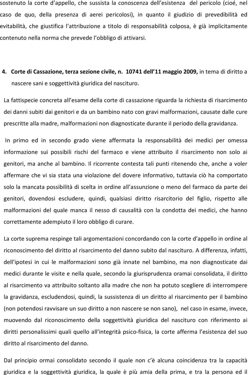 Corte di Cassazione, terza sezione civile, n. 10741 dell 11 maggio 2009, in tema di diritto a nascere sani e soggettività giuridica del nascituro.