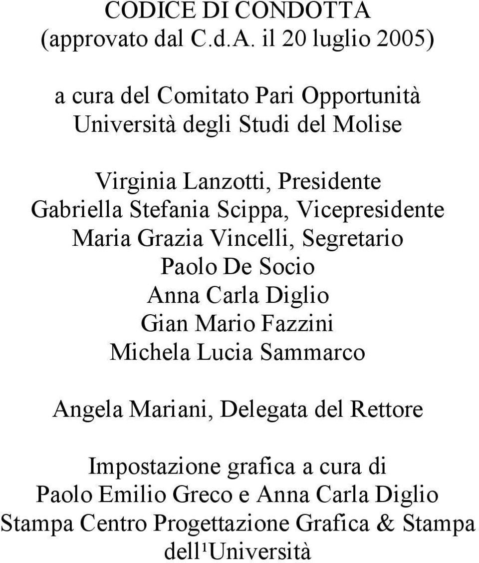 il 20 luglio 2005) a cura del Comitato Pari Opportunità Università degli Studi del Molise Virginia Lanzotti, Presidente