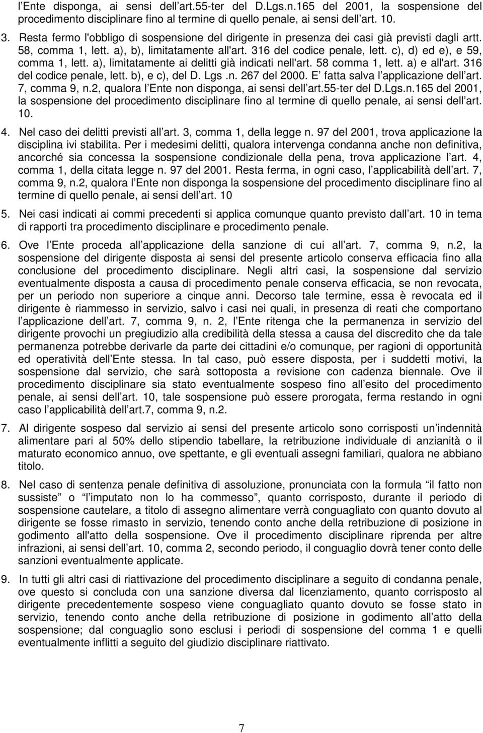 c), d) ed e), e 59, comma 1, lett. a), limitatamente ai delitti già indicati nell'art. 58 comma 1, lett. a) e all'art. 316 del codice penale, lett. b), e c), del D. Lgs.n. 267 del 2000.