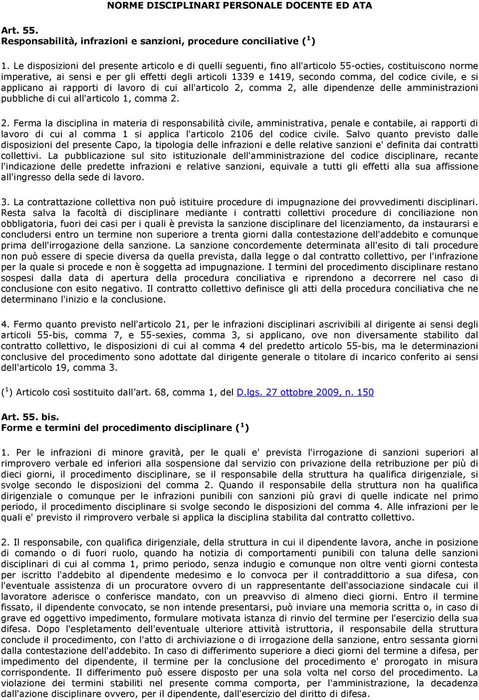 codice civile, e si applicano ai rapporti di lavoro di cui all'articolo 2,