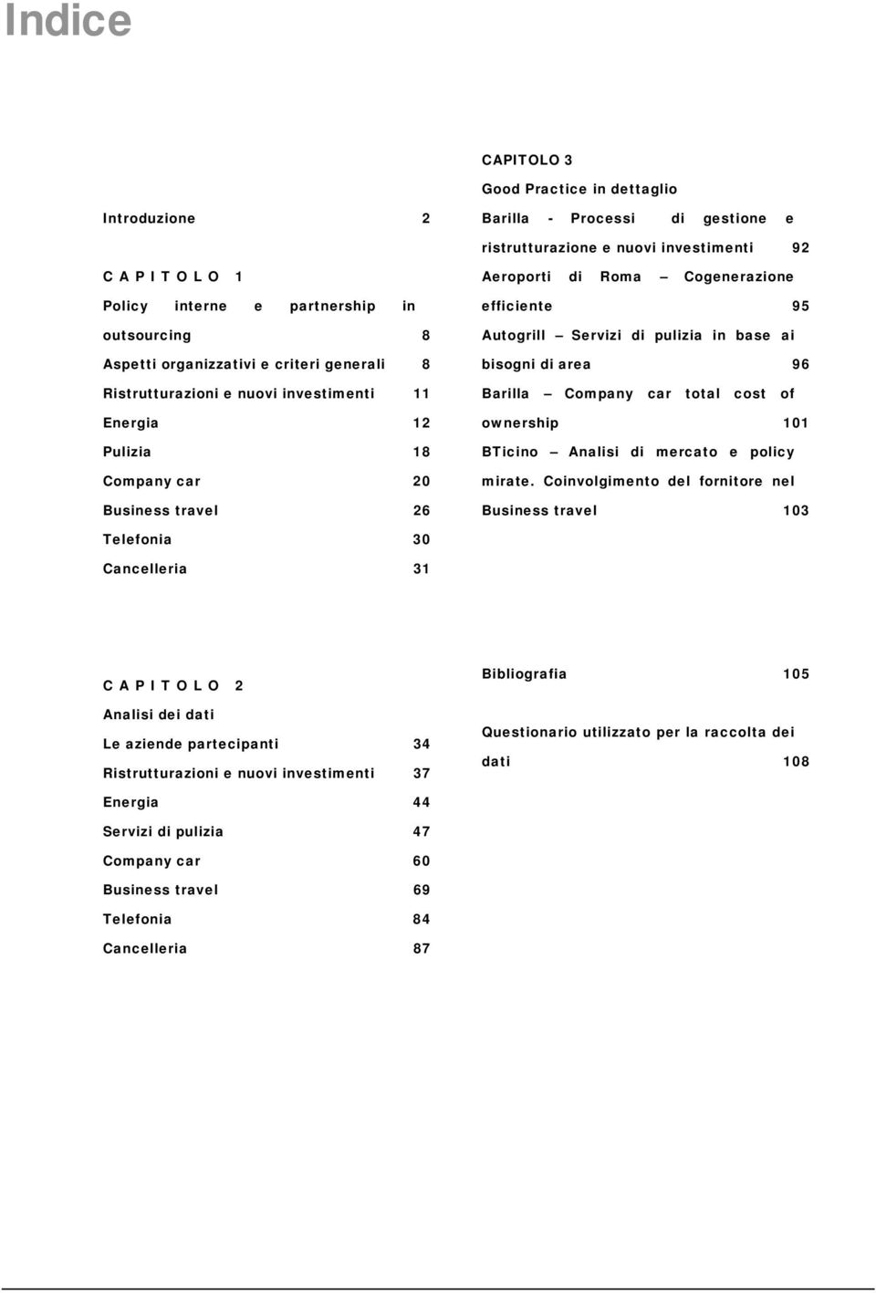 pulizia in base ai bisogni di area 96 Barilla Company car total cost of ownership 101 BTicino Analisi di mercato e policy mirate.