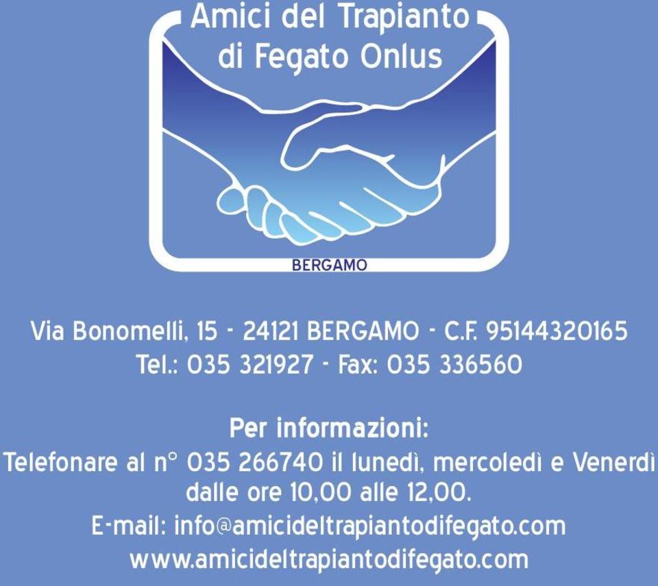 : 035 321927 - Fax: 035 336560 Per informazioni: Telefonare al n 035 266740