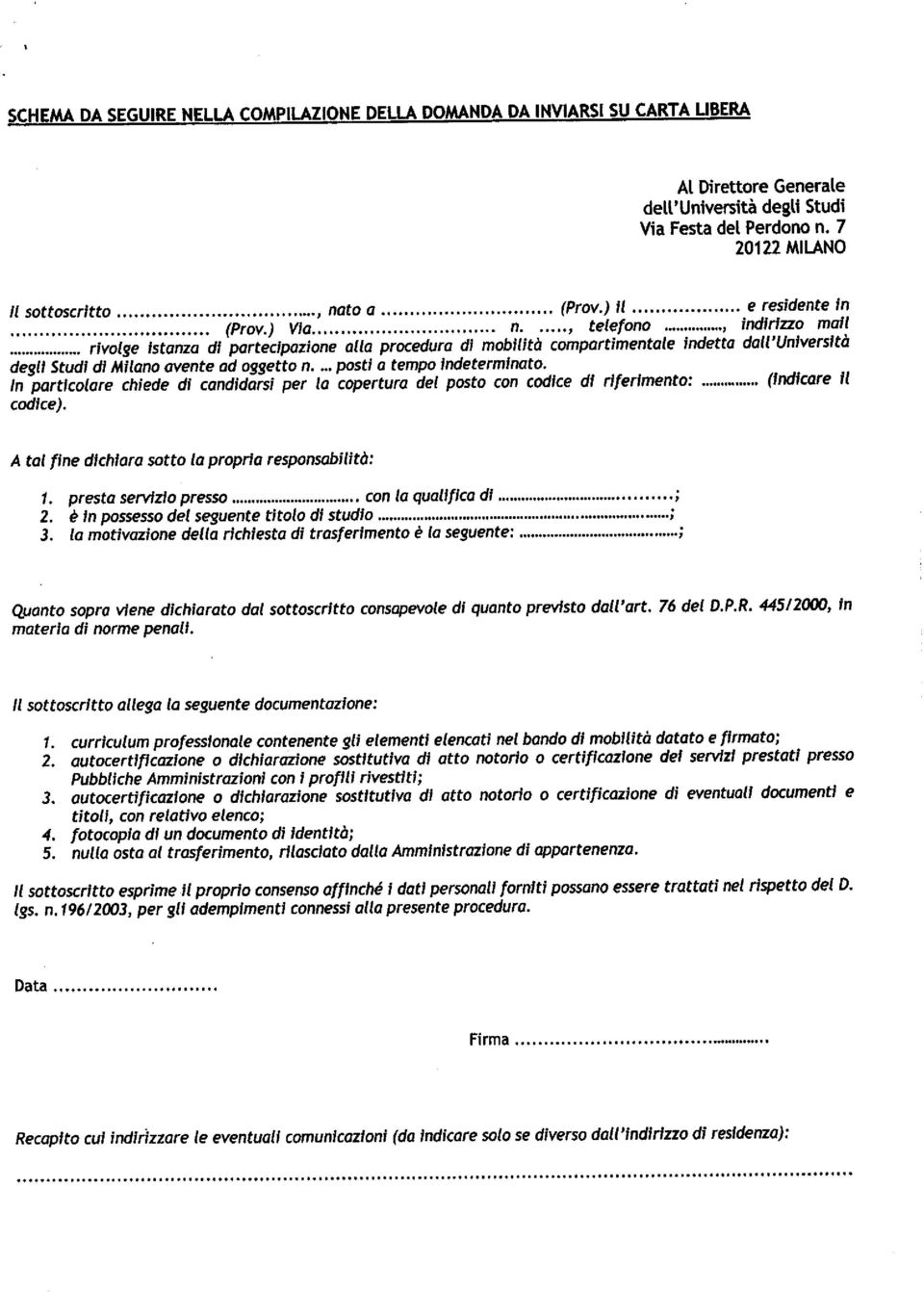 In particolare chiede di candidarsi per la copertura del posto con codice di riferimento: codice).