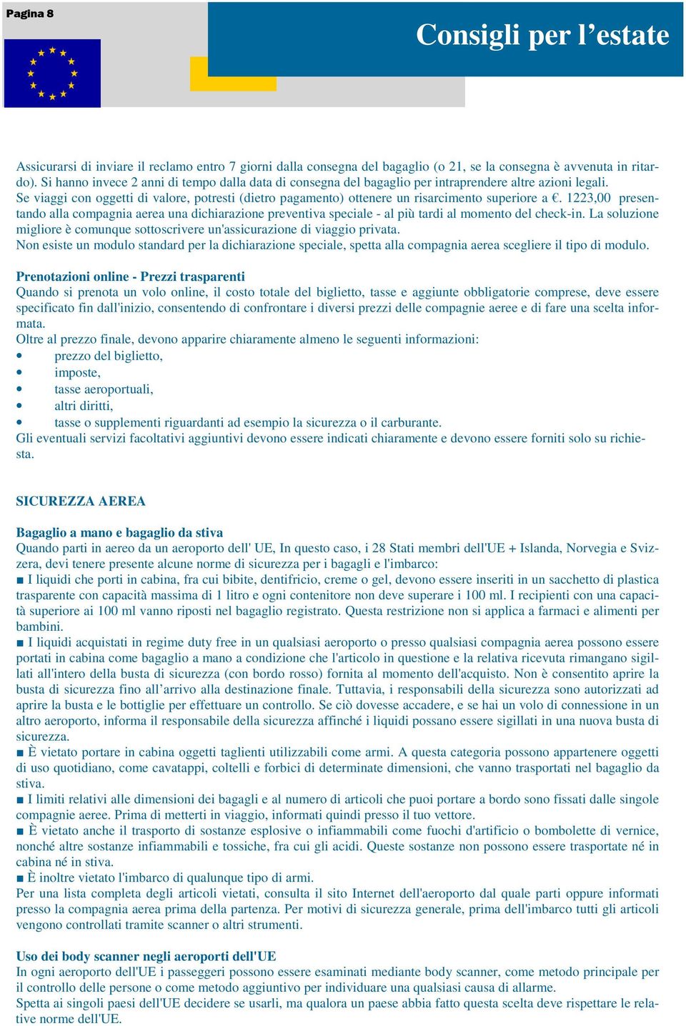 Se viaggi con oggetti di valore, potresti (dietro pagamento) ottenere un risarcimento superiore a.